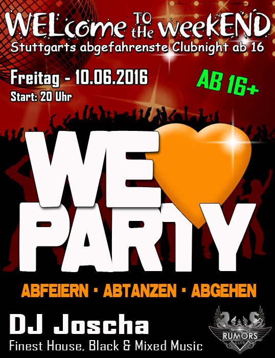 Party Flyer: WELcome to the weekEND - We LOVE Party (ab 16) am 10.06.2016 in Stuttgart
