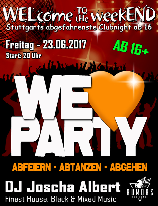 Party Flyer: WELcome to the weekEND - We LOVE Party (ab 16) am 23.06.2017 in Stuttgart